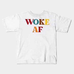 Woke AF Kids T-Shirt